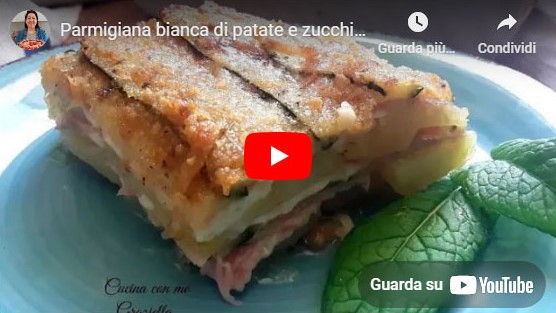 parmigiana bianca di patate e zucchine YT
